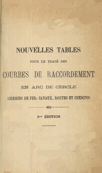 Nouvelles tables pour le tracé des courbes de raccordement en arc de cercle (chemins de fer, canaux, routes et chemins)